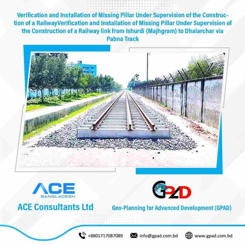 Verification and Installation of Missing Pillar Under Supervision of the Construction of a RailwayVerification and Installation of Missing Pillar Under Supervision of the Construction of a Railway link from Ishurdi (Majhgram) to Dhalarchar via Pabna Track