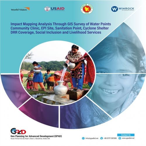 IMPACT MAPPING ANALYSIS THROUGH GIS SURVEY OF WATER POINTS, COMMUNITY CLINIC, EPI SITE, SANITATION POINT, CYCLONE SHELTER, DRR COVERAGE, SOCIAL INCLUSION AND LIVELIHOOD SERVICES.