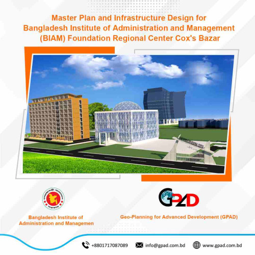 Master Plan and Infrastructure Design for Bangladesh Institute of Administration and Management (BIAM) Foundation Regional Center Cox's Bazar